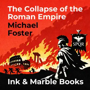 The Collapse of the Roman Empire By Michael Foster